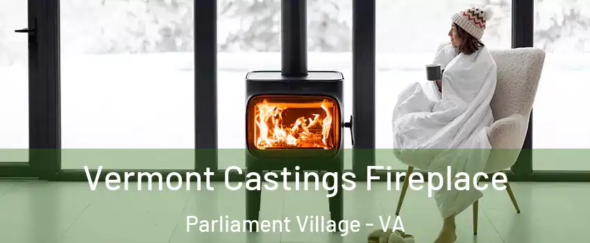 Vermont Castings Fireplace Parliament Village - VA