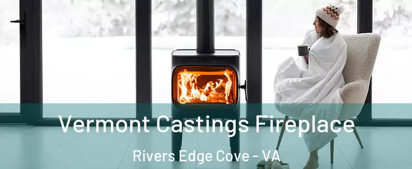 Vermont Castings Fireplace Rivers Edge Cove - VA