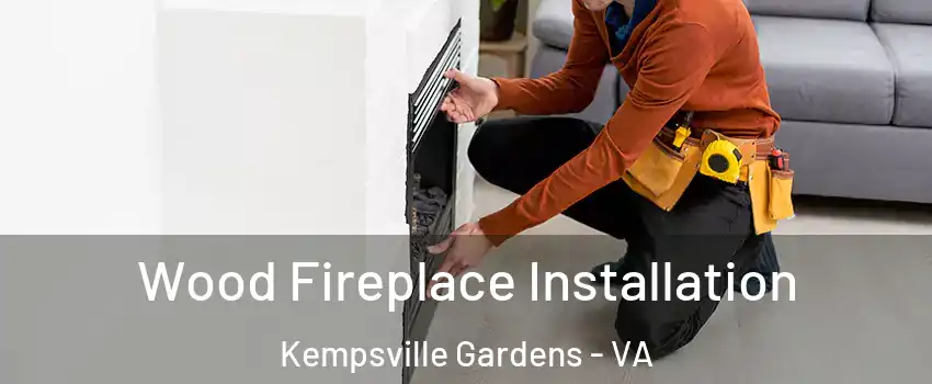 Wood Fireplace Installation Kempsville Gardens - VA