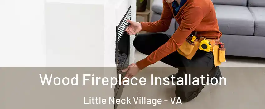 Wood Fireplace Installation Little Neck Village - VA