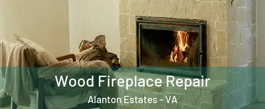 Wood Fireplace Repair Alanton Estates - VA