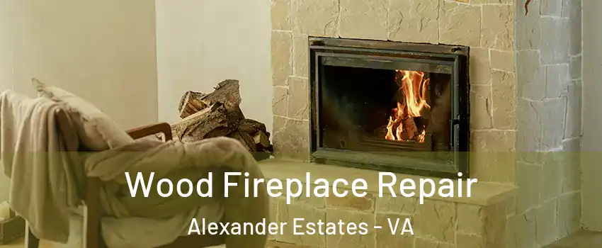 Wood Fireplace Repair Alexander Estates - VA