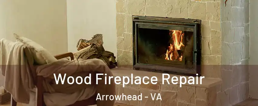 Wood Fireplace Repair Arrowhead - VA