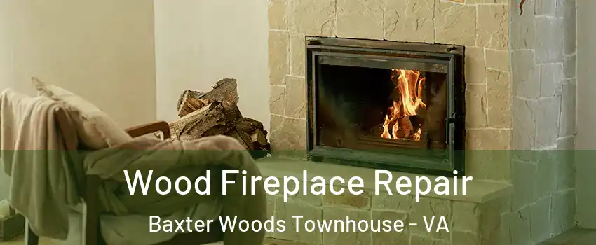 Wood Fireplace Repair Baxter Woods Townhouse - VA