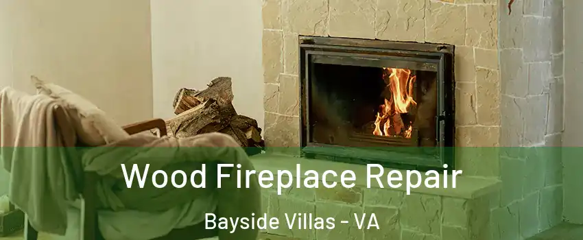 Wood Fireplace Repair Bayside Villas - VA