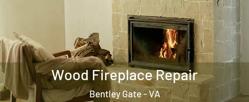 Wood Fireplace Repair Bentley Gate - VA