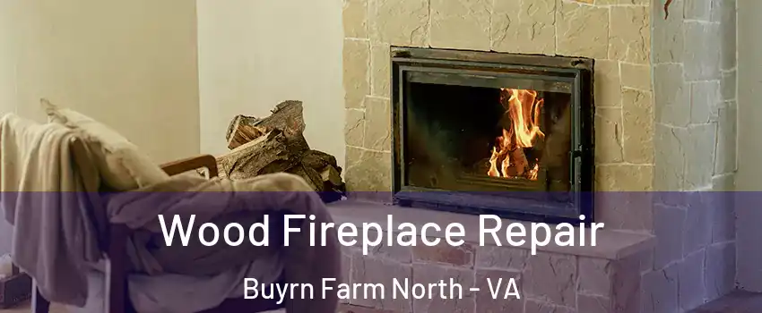 Wood Fireplace Repair Buyrn Farm North - VA