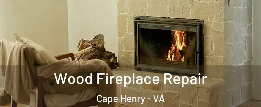Wood Fireplace Repair Cape Henry - VA
