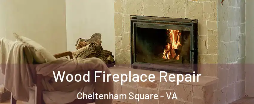 Wood Fireplace Repair Cheltenham Square - VA