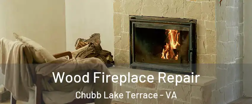 Wood Fireplace Repair Chubb Lake Terrace - VA