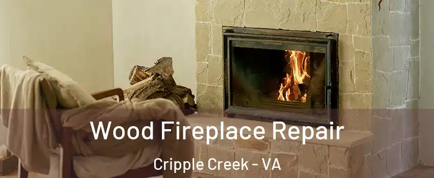 Wood Fireplace Repair Cripple Creek - VA