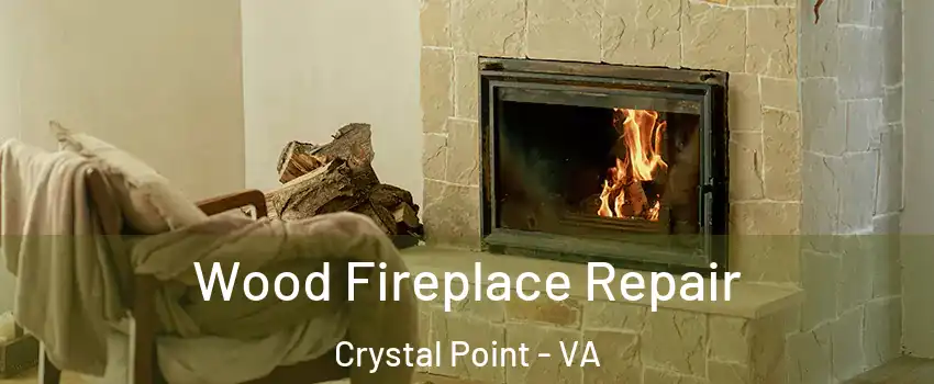 Wood Fireplace Repair Crystal Point - VA