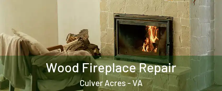 Wood Fireplace Repair Culver Acres - VA