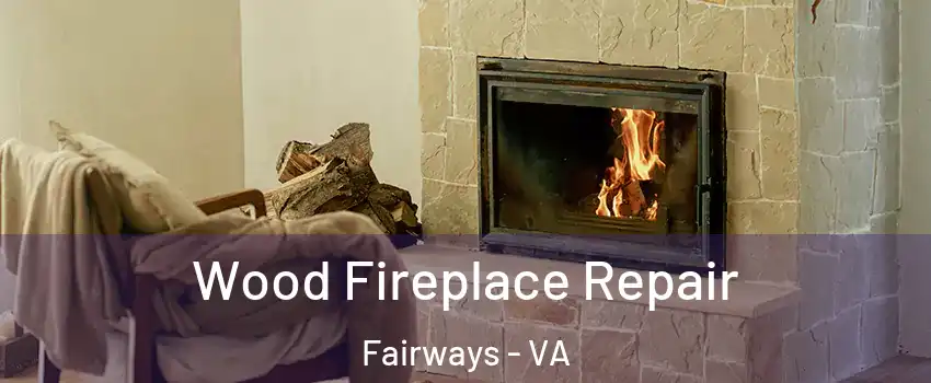 Wood Fireplace Repair Fairways - VA