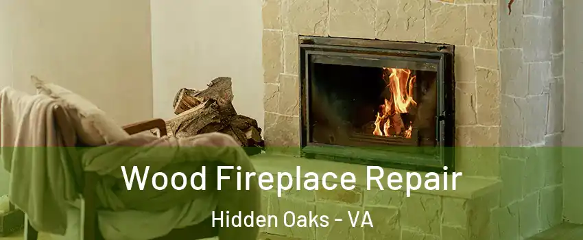 Wood Fireplace Repair Hidden Oaks - VA