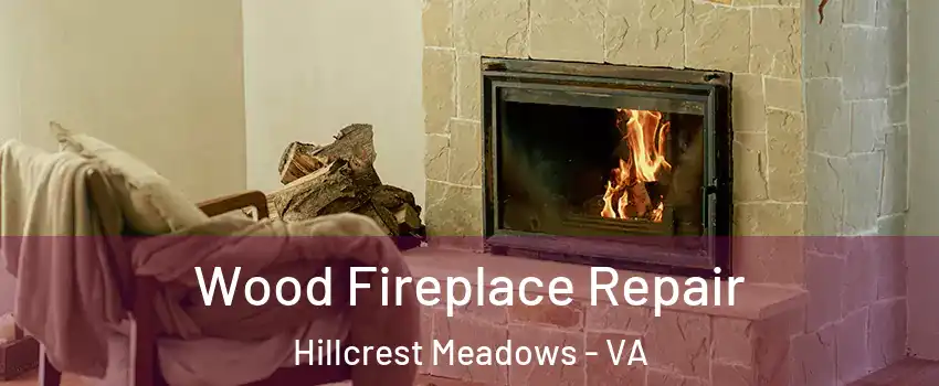 Wood Fireplace Repair Hillcrest Meadows - VA