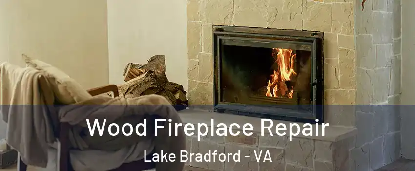Wood Fireplace Repair Lake Bradford - VA