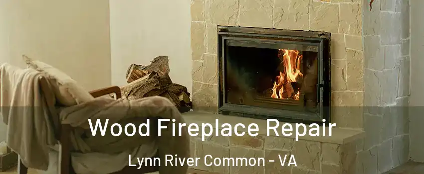 Wood Fireplace Repair Lynn River Common - VA