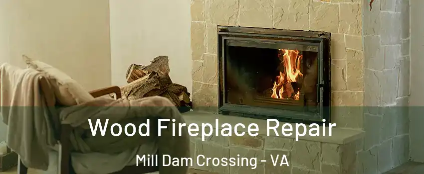 Wood Fireplace Repair Mill Dam Crossing - VA