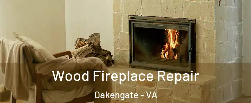 Wood Fireplace Repair Oakengate - VA