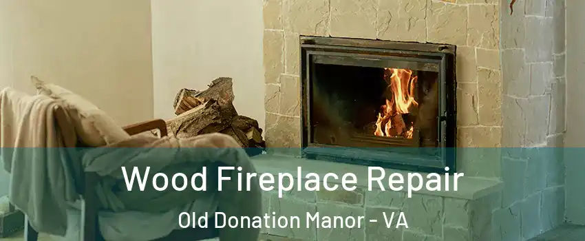 Wood Fireplace Repair Old Donation Manor - VA
