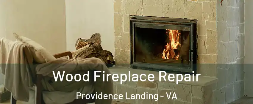 Wood Fireplace Repair Providence Landing - VA