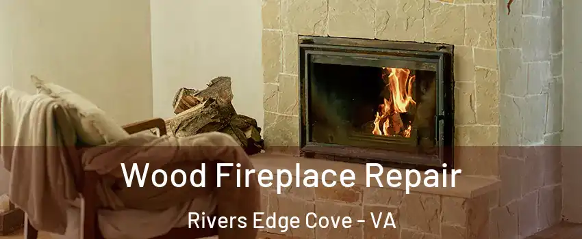 Wood Fireplace Repair Rivers Edge Cove - VA