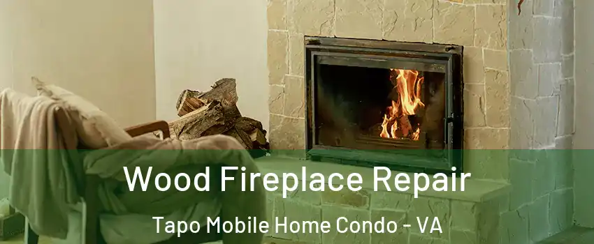 Wood Fireplace Repair Tapo Mobile Home Condo - VA