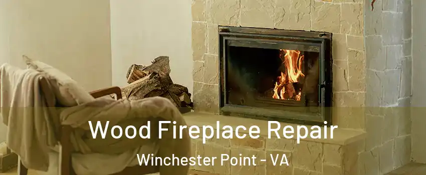 Wood Fireplace Repair Winchester Point - VA