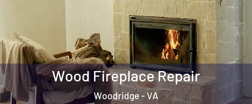Wood Fireplace Repair Woodridge - VA
