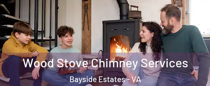 Wood Stove Chimney Services Bayside Estates - VA