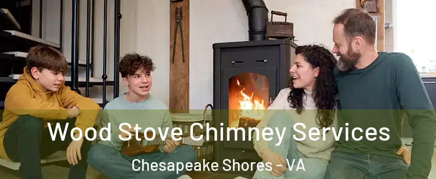 Wood Stove Chimney Services Chesapeake Shores - VA
