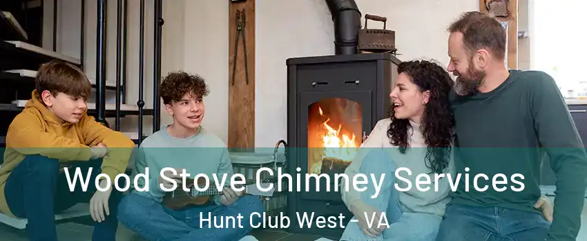 Wood Stove Chimney Services Hunt Club West - VA