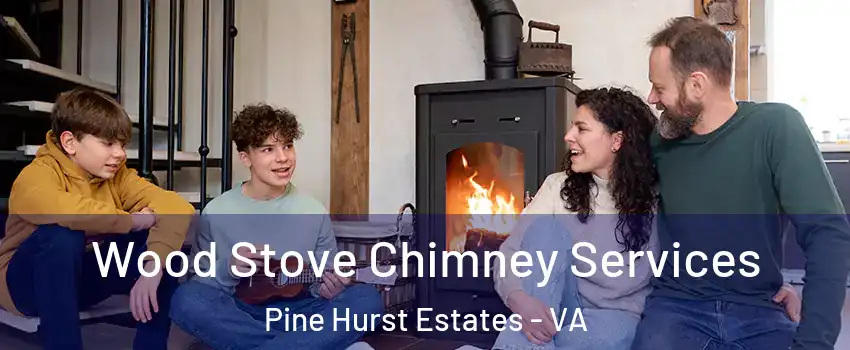 Wood Stove Chimney Services Pine Hurst Estates - VA
