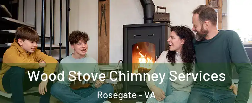 Wood Stove Chimney Services Rosegate - VA