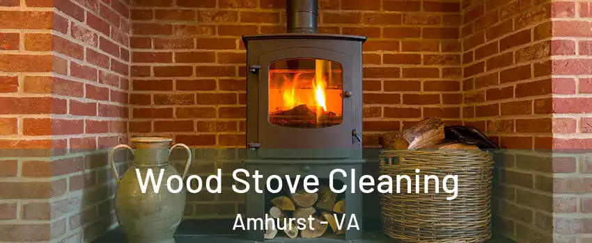 Wood Stove Cleaning Amhurst - VA