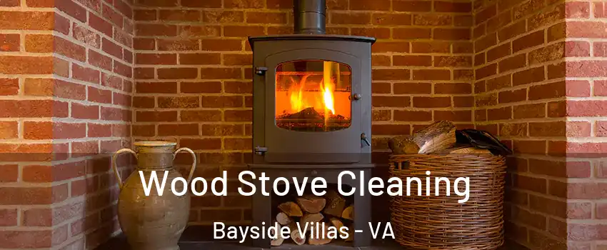 Wood Stove Cleaning Bayside Villas - VA