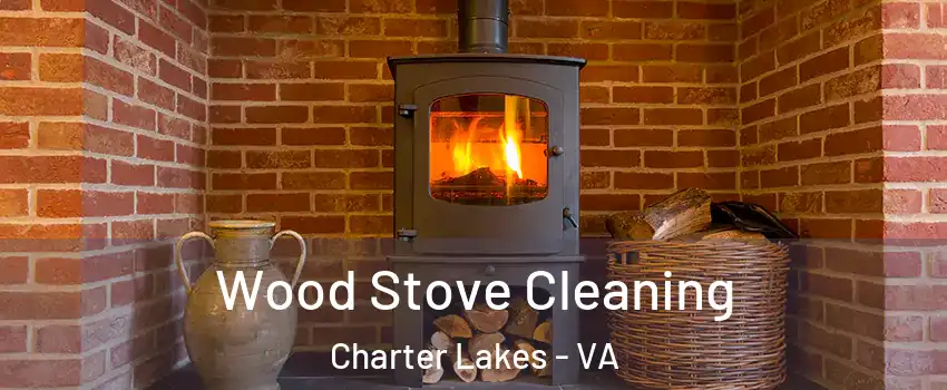 Wood Stove Cleaning Charter Lakes - VA