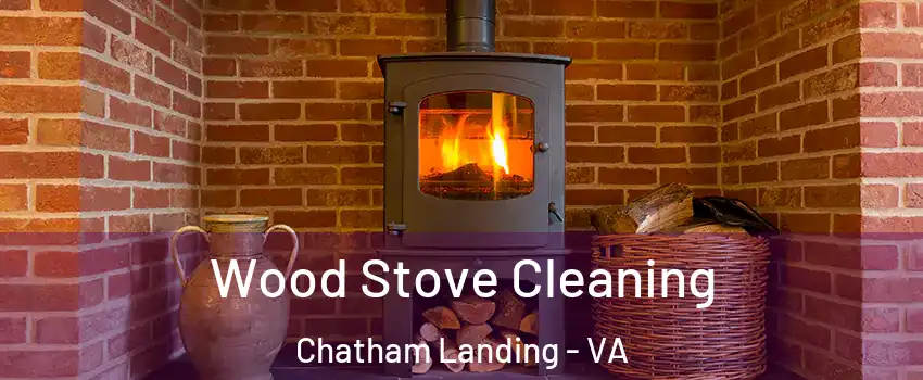 Wood Stove Cleaning Chatham Landing - VA