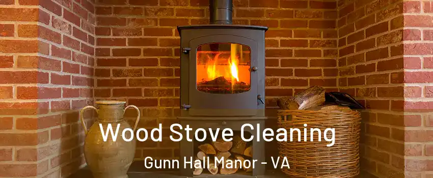 Wood Stove Cleaning Gunn Hall Manor - VA