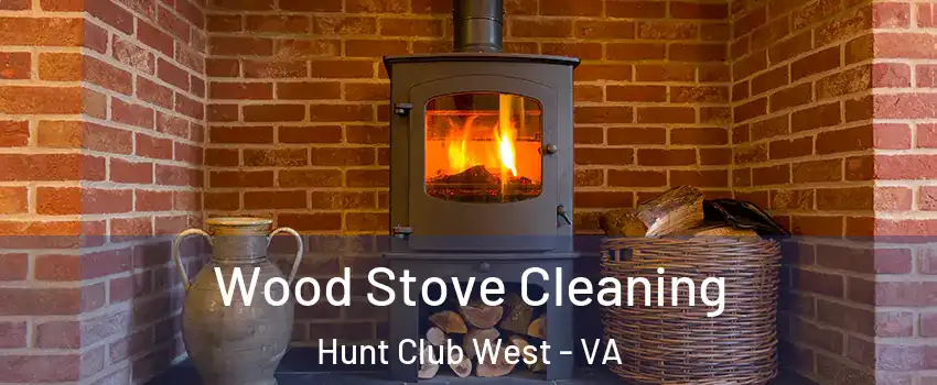 Wood Stove Cleaning Hunt Club West - VA