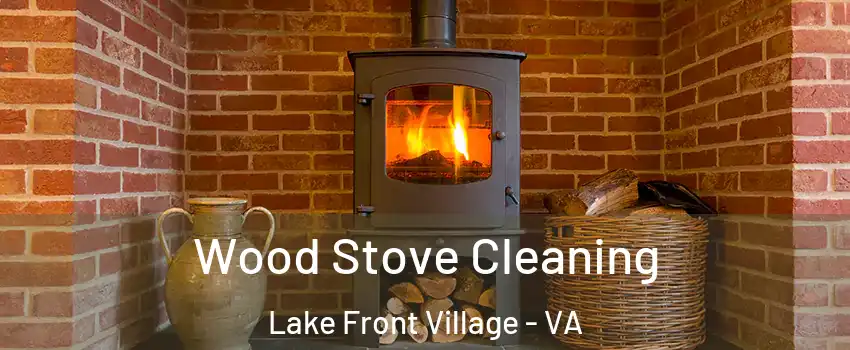 Wood Stove Cleaning Lake Front Village - VA