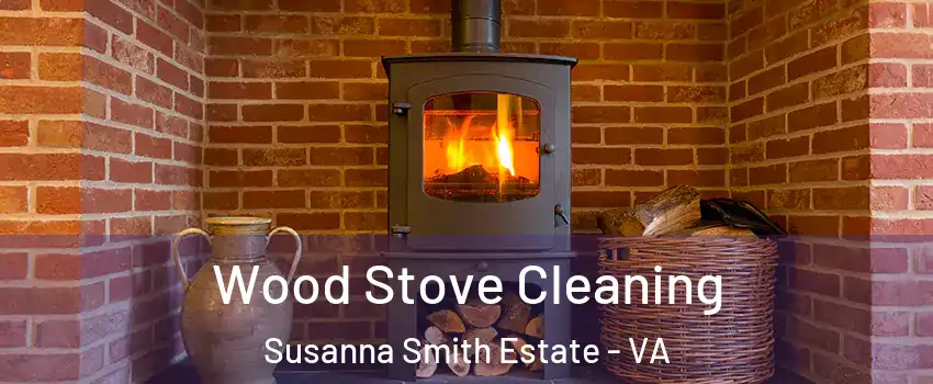 Wood Stove Cleaning Susanna Smith Estate - VA