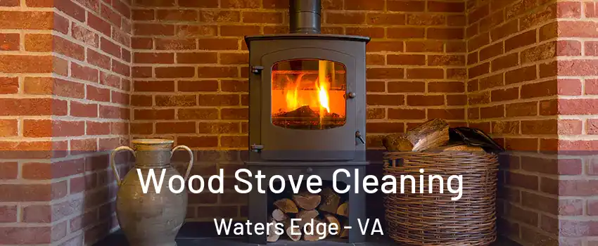 Wood Stove Cleaning Waters Edge - VA