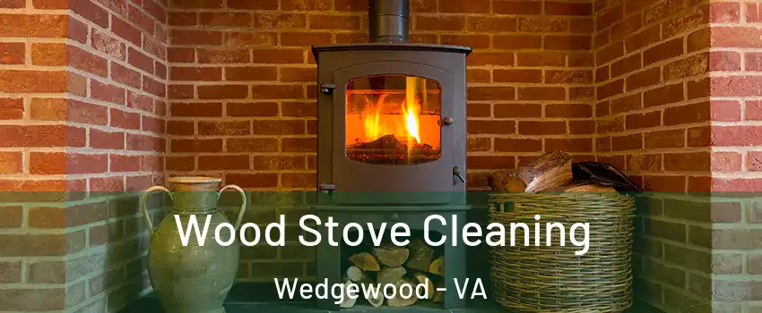 Wood Stove Cleaning Wedgewood - VA