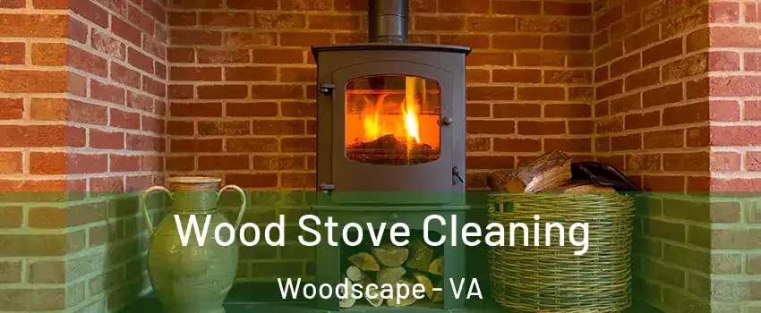 Wood Stove Cleaning Woodscape - VA