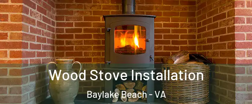 Wood Stove Installation Baylake Beach - VA