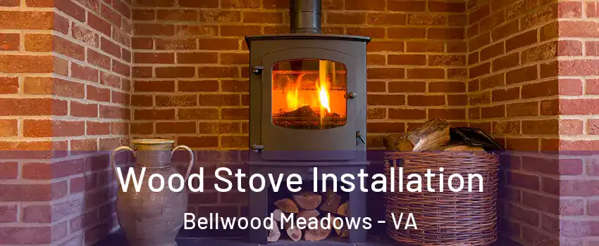 Wood Stove Installation Bellwood Meadows - VA