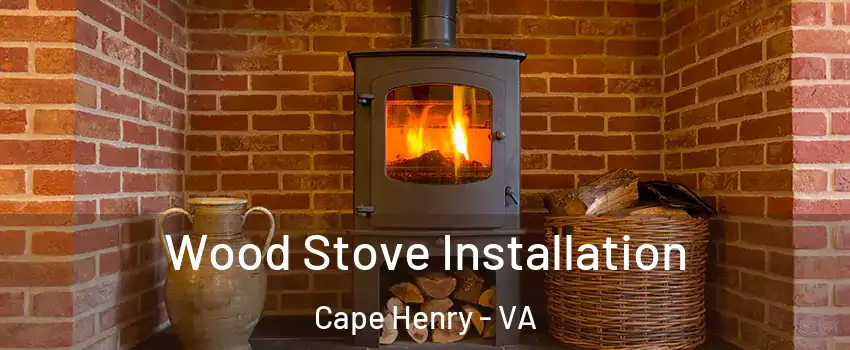 Wood Stove Installation Cape Henry - VA