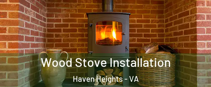 Wood Stove Installation Haven Heights - VA